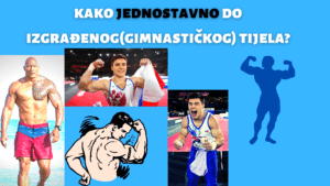 Kako jednostavno doći do izgrađenog – gimnastičkog tijela?