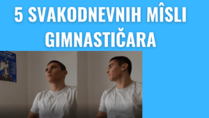 5 čestih (svakodnevnih) misli i osjećaja gimnastičara!